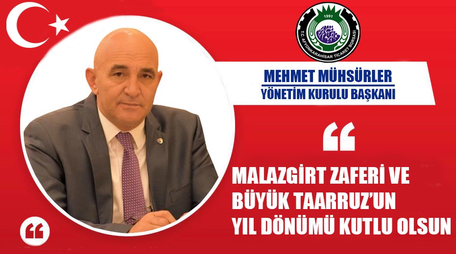 YÖNETİM KURULU BAŞKANIMIZ MEHMET MÜHSÜRLER'İN MALAZGİRT ZAFERİ VE BÜYÜK TAARRUZ'UN YIL DÖNÜMÜ KUTLAMA MESAJI